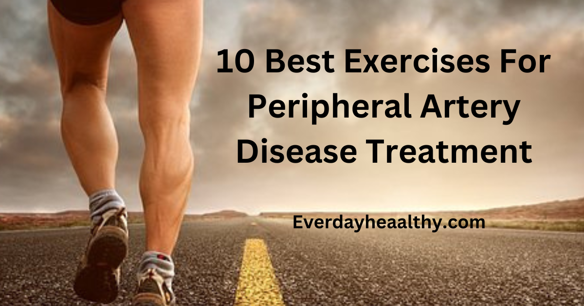 10 Best Exercises For Peripheral Artery Disease Treatment