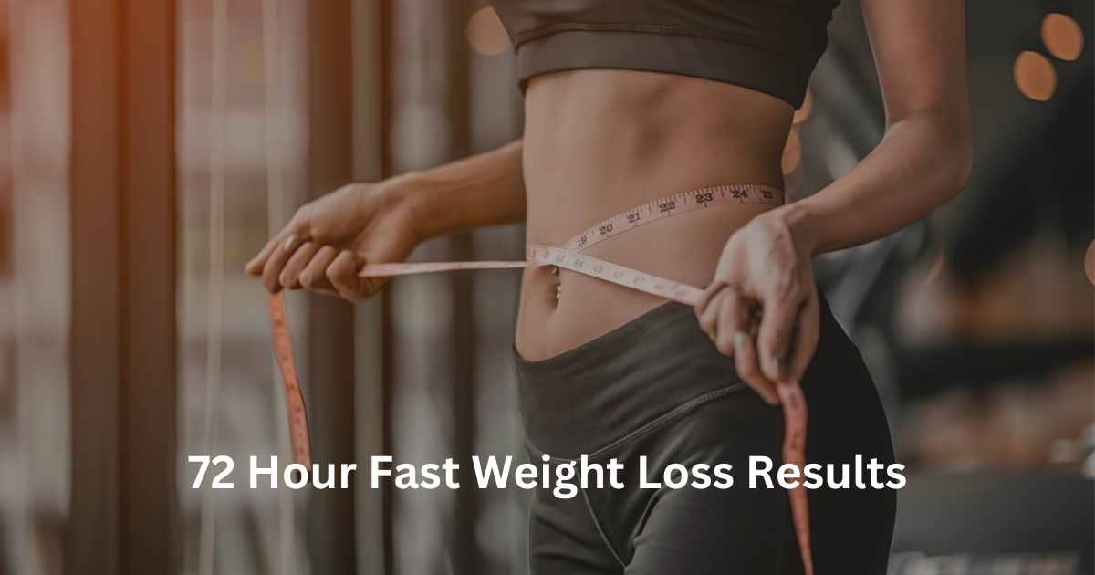 72 Hour Fast Weight Loss Results-3 Day Fast Benefits