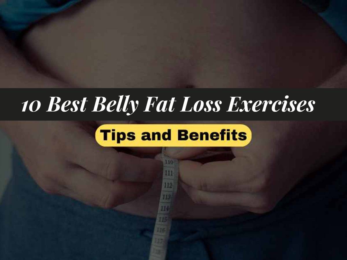 10 Best Belly Fat Loss Exercises and Tips