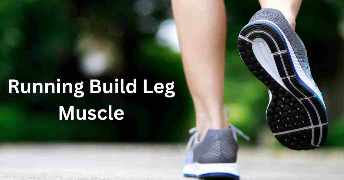 running build leg muscle