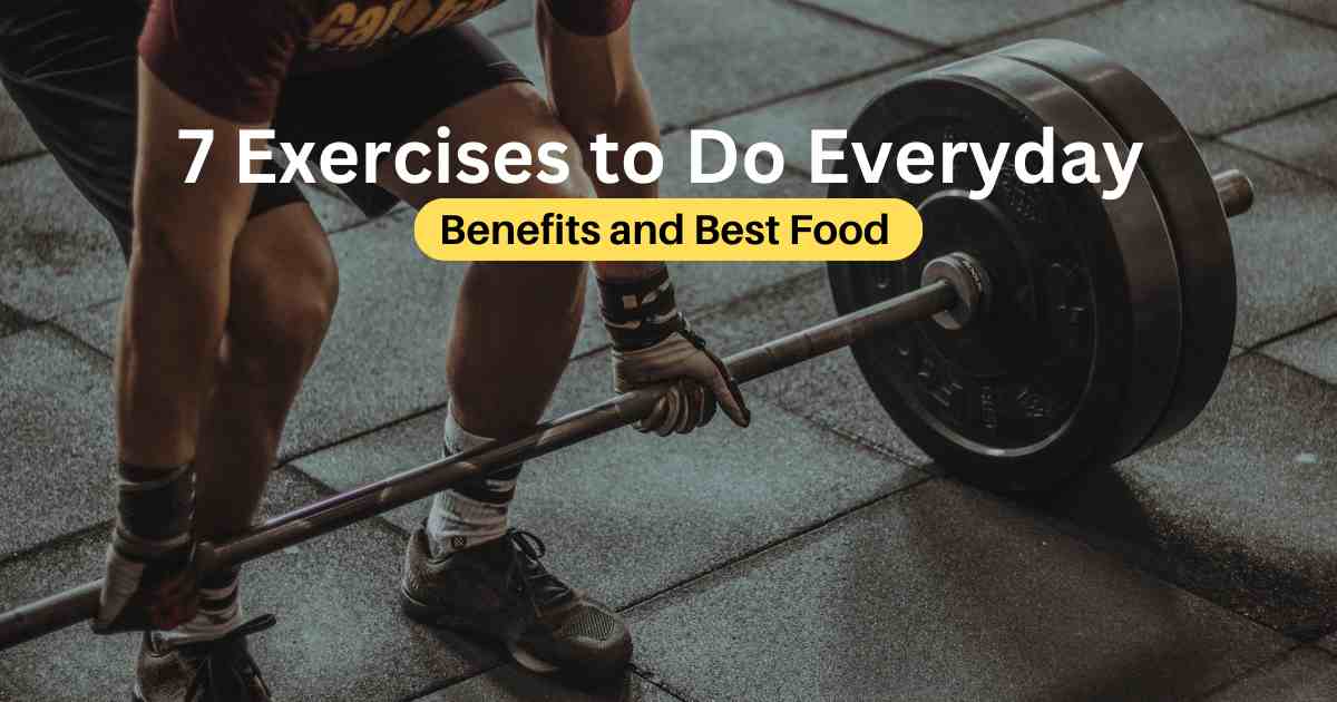 7 Exercises to Do Everyday 
