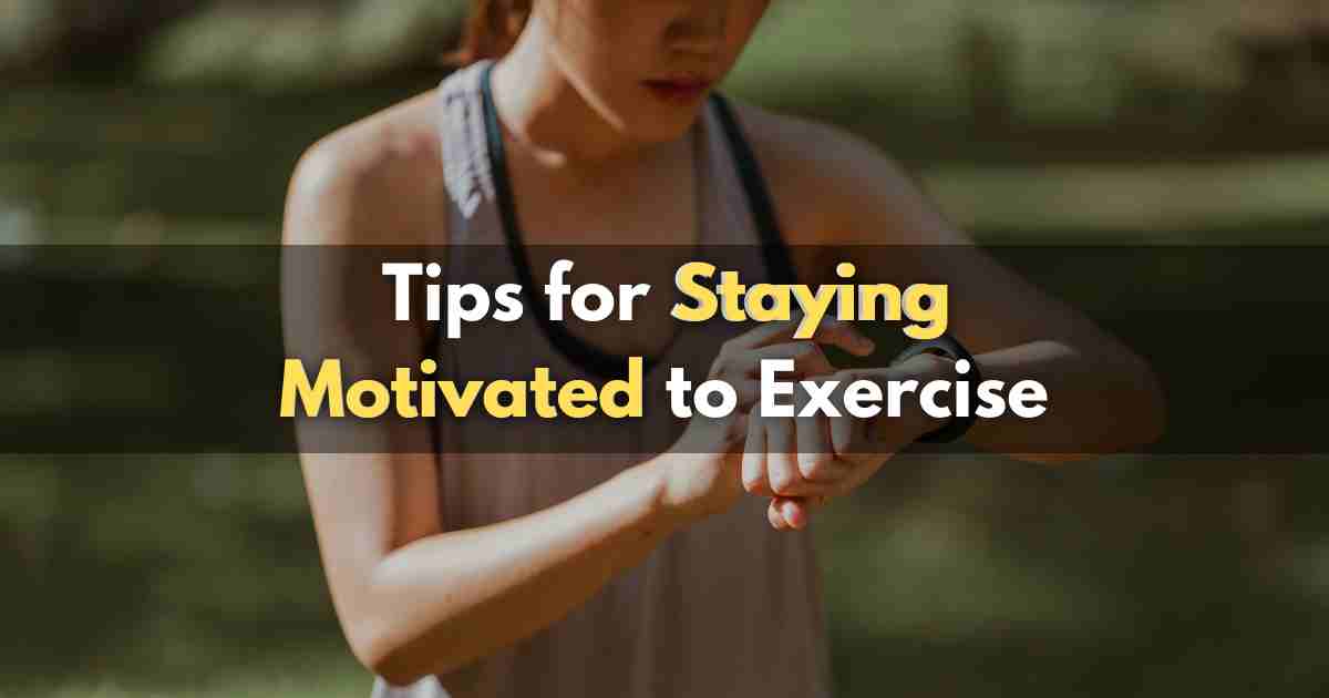 Tips for Staying Motivated to Exercise