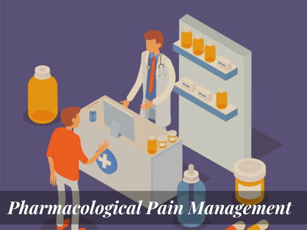 Pharmacological Pain Management