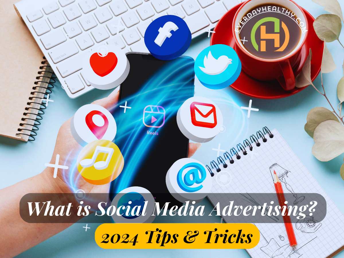 What is Social Media Advertising? 2024 Tips & Tricks