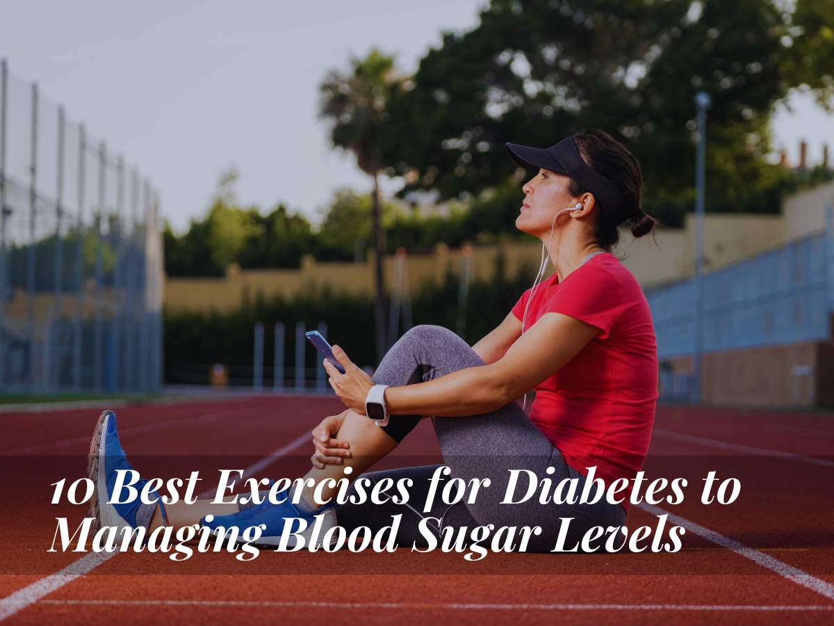 10 Best Exercises for Diabetes to Managing Blood Sugar Levels