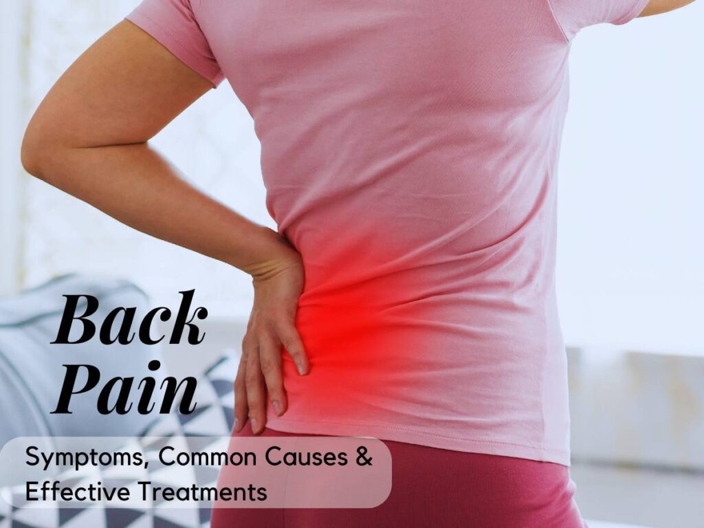 What is Back Pain? Its Symptoms, Common Causes & Effective Treatments