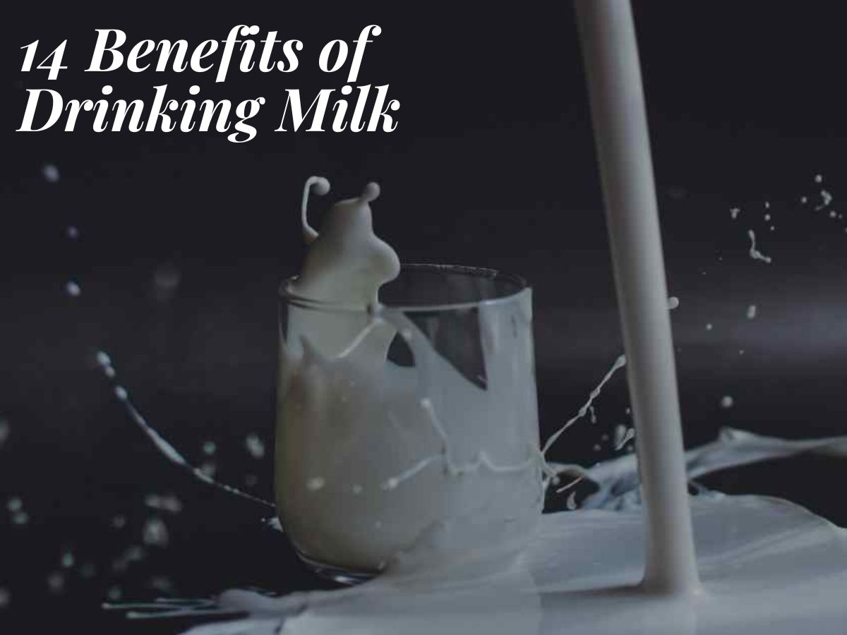 14 Benefits of Drinking Milk