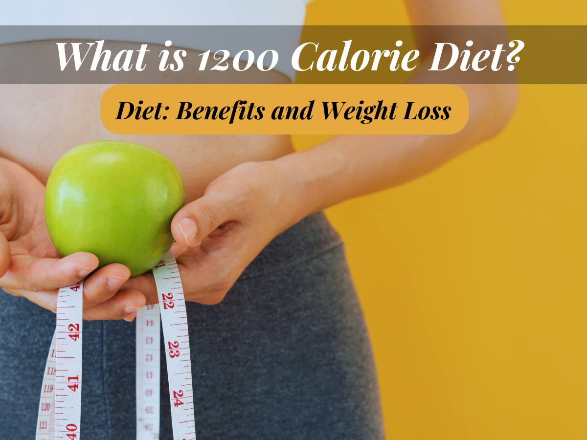 Is 1200 Calorie Diet Effective for Weight Loss?